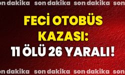 Feci otobüs kazası: 11 ölü 26 yaralı!