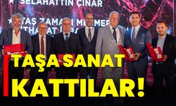 Taşa sanat kattılar!