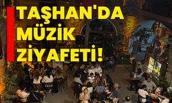 Taşhan'da müzik ziyafeti!