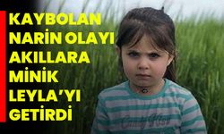 Kaybolan Narin Olayı Akıllara Minik Leyla’yı Getirdi