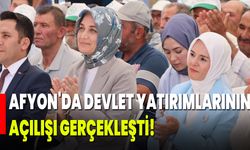 AFYONKARAHİSAR'DA DEVLET YATIRIMLARININ AÇILIŞI GERÇEKLEŞTİ