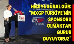 HEDİYE GÜRAL GÜR: "MXGP TÜRKİYE'NİN SPONSORU OLMAKTAN GURUR DUYUYORUZ"