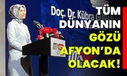 Tüm Dünyanın Gözü Afyonkarahisar’da Olacak