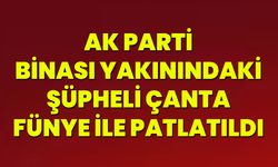 AK Parti Binası Yakınındaki Şüpheli Çanta Fünye İle Patlatıldı