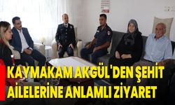 Kaymakam Akgül'den Şehit Ailelerine Anlamlı Ziyaret