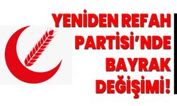 Yeniden  Refah Partisi'nde bayrak değişimi!