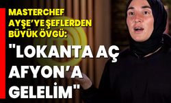 Masterchef Ayşe’ye Şeflerden Büyük Övgü: "Lokanta Aç, Afyon’a Gelelim"