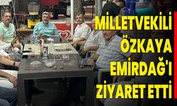 Milletvekili Özkaya Emirdağ'ı Ziyaret Etti