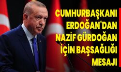 Cumhurbaşkanı Erdoğan'dan Nazif Gürdoğan İçin Başsağlığı Mesajı