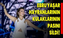 Ebru Yaşar Hayranlarının Kulaklarının Pasını Sildi!