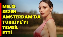 Melis Sezen Amsterdam’da Türkiye'yi Temsil Etti