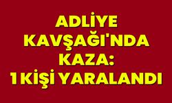 Adliye Kavşağı'nda Kaza: 1 Kişi Yaralandı