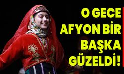 O Gece Afyon Bir Başka Güzeldi!