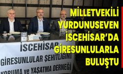 Milletvekili İbrahim Yurdunuseven, İscehisar’da Giresunlularla Buluştu