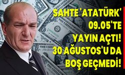 Sahte 'Atatürk' 09.05'te Yayın Açtı!  30 Ağustos'u Da Boş Geçmedi!