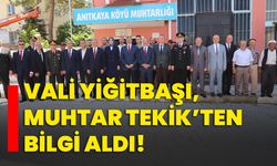 Vali Yiğitbaşı, Muhtar Tekik’ten bilgi aldı!