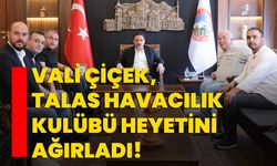 Vali Çiçek, Talas Havacılık Kulübü Heyetini ağırladı!