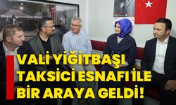 Vali Yiğitbaşı taksici esnafı ile bir araya geldi!