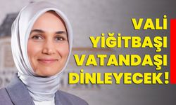 Vali Yiğitbaşı vatandaşı dinleyecek!