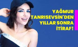 Yağmur Tanrısevsin'den Yıllar Sonra itiraf!