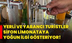 Yerli ve yabancı turistler sifon limonataya yoğun ilgi gösteriyor!