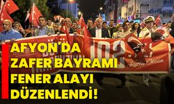 Afyon'da "Zafer Bayramı Fener Alayı" düzenlendi!