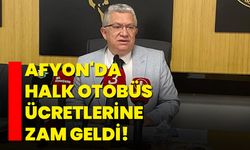 AFYON'DA HALK OTOBÜS ÜCRETLERİNE ZAM GELDİ!