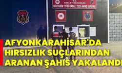 Afyonkarahisar'da hırsızlık suçlarından aranan şahıs yakalandı