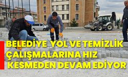 Belediye  yol ve temizlik çalışmalarına hız kesmeden devam ediyor