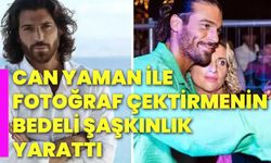 Can Yaman ile fotoğraf çektirmenin bedeli şaşkınlık yarattı