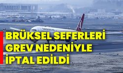 Brüksel seferleri grev nedeniyle iptal edildi