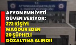 Afyon emniyeti güven veriyor: 272 Kişiyi Mağdur Eden 20 Şüpheli Gözaltına Alındı!