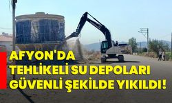 Afyon'da tehlikeli su depoları güvenli şekilde yıkıldı!