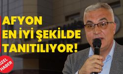 Afyonkarahisar en iyi şekilde tanıtılıyor!