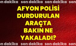 Afyon polisi durdurulan araçta bakın ne yakaladı?