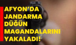 Afyon’da jandarma düğün magandalarını yakaladı