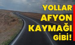 Yollar Afyon kaymağı gibi!