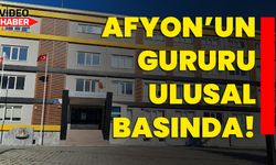 Afyon’un gururu ulusal basında!