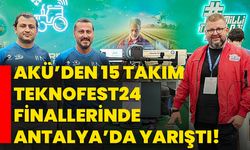 AKÜ’den 15 Takım TEKNOFEST24 Finallerinde Antalya’da Yarıştı!