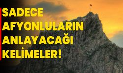 Sadece Afyonluların Anlayacağı Kelimeler!