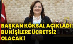 Başkan Köksal açıkladı: Bu kişilere ücretsiz olacak!