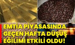 Emtia piyasasında geçen hafta düşüş eğilimi etkili oldu!