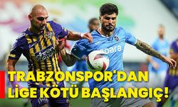 Trabzonspor'dan lige kötü başlangıç!