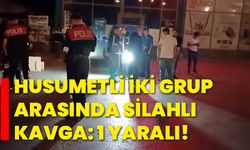 Husumetli iki grup arasında silahlı kavga: 1 yaralı!