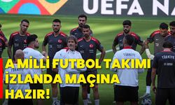 A Milli Futbol Takımı, İzlanda maçına hazır!