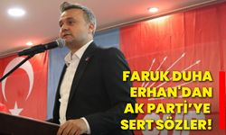 Faruk Duha Erhan'dan AK Parti’ye sert sözler!