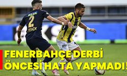 Fenerbahçe, derbi öncesi hata yapmadı!