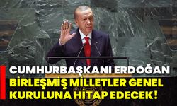 Cumhurbaşkanı Erdoğan, Birleşmiş Milletler genel kuruluna hitap edecek!