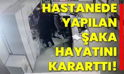 Hastanede yapılan şaka hayatını kararttı!