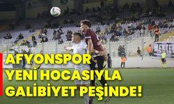 Afyonspor, yeni hocasıyla galibiyet peşinde!